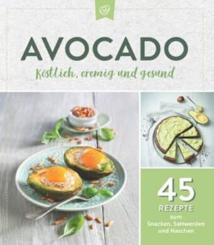 Bild des Verkufers fr Avocado. Kstlich, cremig und gesund: zum Verkauf von BuchWeltWeit Ludwig Meier e.K.