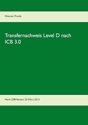 Image du vendeur pour Transfernachweis Level D nach ICB 3.0 mis en vente par BuchWeltWeit Ludwig Meier e.K.