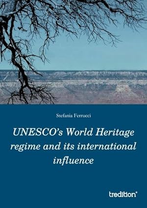 Bild des Verkufers fr UNESCO's World Heritage regime and its international influence zum Verkauf von BuchWeltWeit Ludwig Meier e.K.