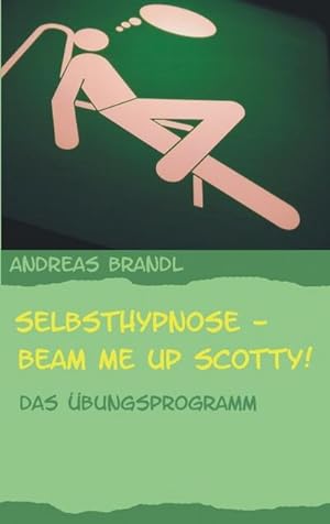 Seller image for Selbsthypnose - Beam me up Scotty! for sale by BuchWeltWeit Ludwig Meier e.K.
