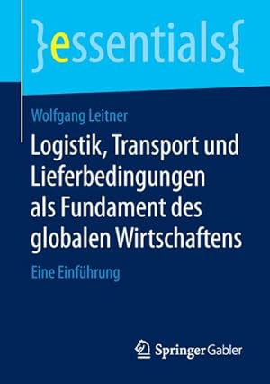 Immagine del venditore per Logistik, Transport und Lieferbedingungen als Fundament des globalen Wirtschaftens venduto da BuchWeltWeit Ludwig Meier e.K.