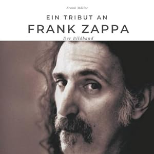 Bild des Verkufers fr Ein Tribut an Frank Zappa zum Verkauf von BuchWeltWeit Ludwig Meier e.K.