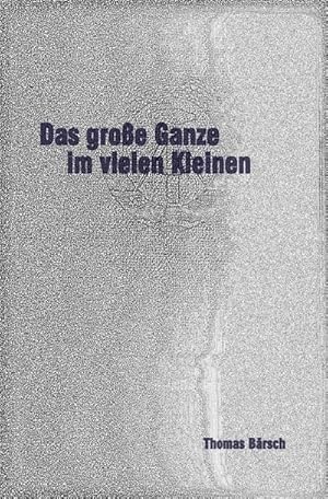 Imagen del vendedor de Das groe Ganze im vielen Kleinen a la venta por BuchWeltWeit Ludwig Meier e.K.