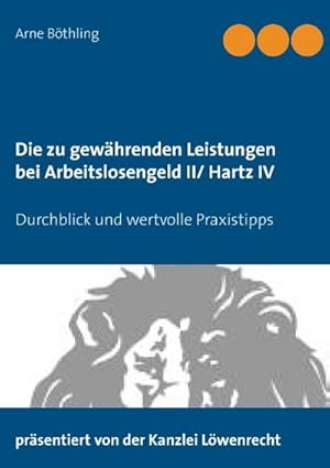Seller image for Die zu gewhrenden Leistungen bei Arbeitslosengeld II/ Hartz IV for sale by BuchWeltWeit Ludwig Meier e.K.