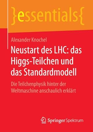 Seller image for Neustart des LHC: das Higgs-Teilchen und das Standardmodell for sale by BuchWeltWeit Ludwig Meier e.K.
