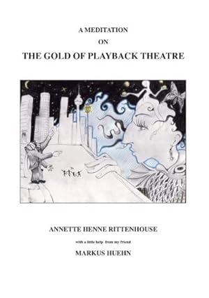 Bild des Verkufers fr A Meditation On The Gold Of Playback Theatre zum Verkauf von BuchWeltWeit Ludwig Meier e.K.