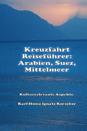 Seller image for Kreuzfahrt Reisefuehrer: Arabien Suezkanal Mittelmeer for sale by BuchWeltWeit Ludwig Meier e.K.