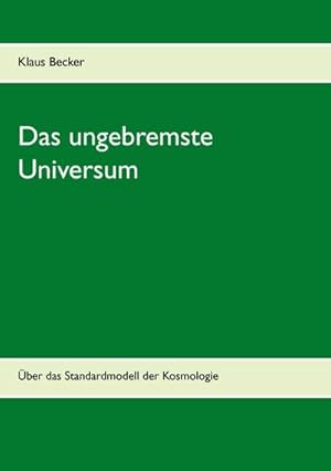 Image du vendeur pour Das ungebremste Universum mis en vente par BuchWeltWeit Ludwig Meier e.K.