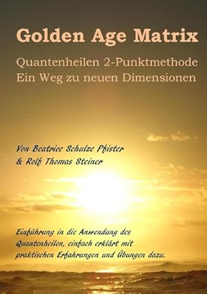 Seller image for Golden Age Matrix Quantenheilen 2-Punktmethode for sale by BuchWeltWeit Ludwig Meier e.K.
