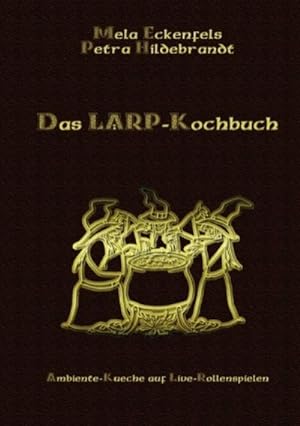 Imagen del vendedor de Das LARP-Kochbuch a la venta por BuchWeltWeit Ludwig Meier e.K.