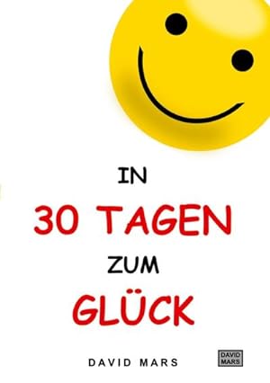 Imagen del vendedor de In 30 Tagen zum Glck a la venta por BuchWeltWeit Ludwig Meier e.K.