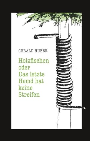 Seller image for Holzfischen oder Das letzte Hemd hat keine Streifen for sale by BuchWeltWeit Ludwig Meier e.K.