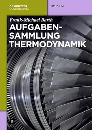 Bild des Verkufers fr Aufgabensammlung Thermodynamik zum Verkauf von BuchWeltWeit Ludwig Meier e.K.