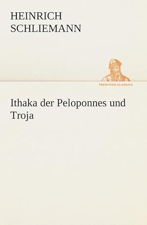 Image du vendeur pour Ithaka der Peloponnes und Troja mis en vente par BuchWeltWeit Ludwig Meier e.K.