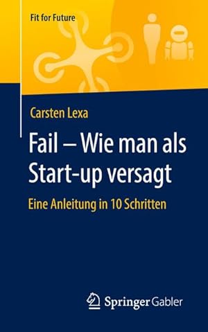 Bild des Verkufers fr Fail  Wie man als Start-up versagt zum Verkauf von BuchWeltWeit Ludwig Meier e.K.