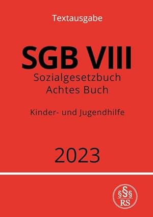 Bild des Verkufers fr Sozialgesetzbuch - Achtes Buch - SGB VIII - Kinder- und Jugendhilfe 2023 zum Verkauf von BuchWeltWeit Ludwig Meier e.K.
