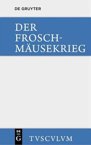 Bild des Verkufers fr Der Froschmusekrieg / Batrachomyomachia zum Verkauf von BuchWeltWeit Ludwig Meier e.K.