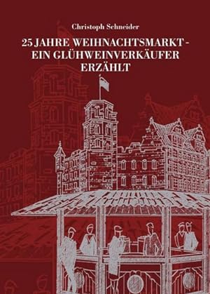Image du vendeur pour 25 JAHRE WEIHNACHTSMARKT - EIN GLHWEINVERKUFER ERZHLT mis en vente par BuchWeltWeit Ludwig Meier e.K.