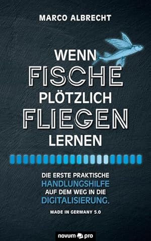 Bild des Verkufers fr Wenn Fische pltzlich fliegen lernen zum Verkauf von BuchWeltWeit Ludwig Meier e.K.