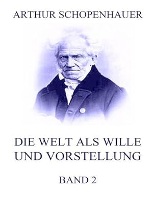 Bild des Verkufers fr Die Welt als Wille und Vorstellung, Band 2 zum Verkauf von BuchWeltWeit Ludwig Meier e.K.