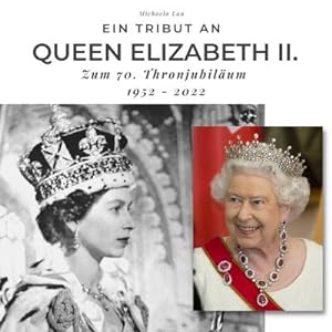 Bild des Verkufers fr Ein Tribut an Queen Elizabeth II. zum Verkauf von BuchWeltWeit Ludwig Meier e.K.