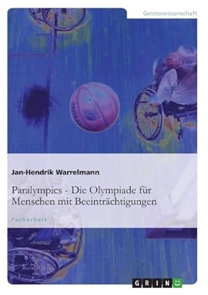 Image du vendeur pour Paralympics: Die Olympiade fr Menschen mit Beeintrchtigungen mis en vente par BuchWeltWeit Ludwig Meier e.K.