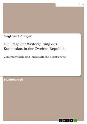 Immagine del venditore per Die Frage der Weitergeltung des Konkordats in der Zweiten Republik. venduto da BuchWeltWeit Ludwig Meier e.K.