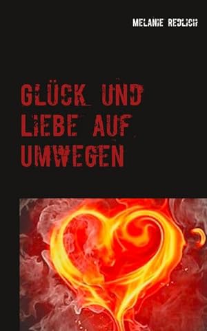 Imagen del vendedor de Glck und Liebe auf Umwegen a la venta por BuchWeltWeit Ludwig Meier e.K.