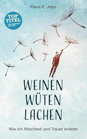 Imagen del vendedor de Weinen. Wten. Lachen. a la venta por BuchWeltWeit Ludwig Meier e.K.