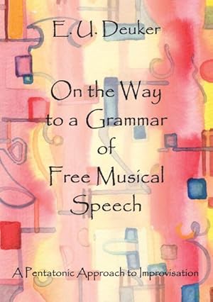 Bild des Verkufers fr On the Way to a Grammar of Free Musical Speech zum Verkauf von BuchWeltWeit Ludwig Meier e.K.