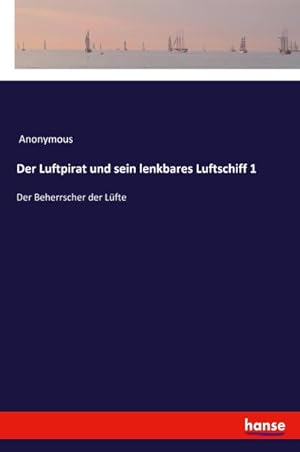 Image du vendeur pour Der Luftpirat und sein lenkbares Luftschiff 1 mis en vente par BuchWeltWeit Ludwig Meier e.K.