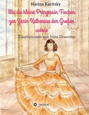 Image du vendeur pour Wie die kleine Prinzessin Fiechen zur Zarin Katharina der Groen wurde mis en vente par BuchWeltWeit Ludwig Meier e.K.