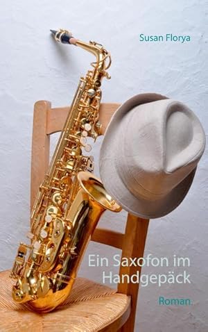 Image du vendeur pour Ein Saxofon im Handgepck mis en vente par BuchWeltWeit Ludwig Meier e.K.