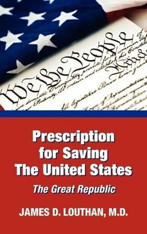 Bild des Verkufers fr Prescription for Saving The United States The Great Republic zum Verkauf von BuchWeltWeit Ludwig Meier e.K.