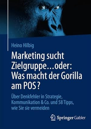 Seller image for Marketing sucht Zielgruppe  oder: Was macht der Gorilla am POS? for sale by BuchWeltWeit Ludwig Meier e.K.