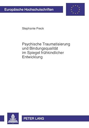 Bild des Verkufers fr Psychische Traumatisierung und Bindungsqualitt im Spiegel frhkindlicher Entwicklung zum Verkauf von BuchWeltWeit Ludwig Meier e.K.