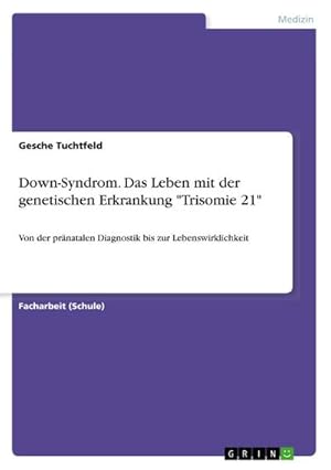 Bild des Verkufers fr Down-Syndrom. Das Leben mit der genetischen Erkrankung "Trisomie 21" zum Verkauf von BuchWeltWeit Ludwig Meier e.K.