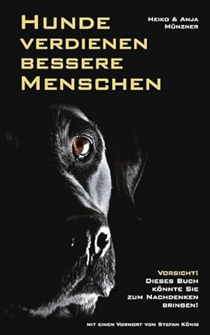 Bild des Verkufers fr Hunde verdienen bessere Menschen zum Verkauf von BuchWeltWeit Ludwig Meier e.K.