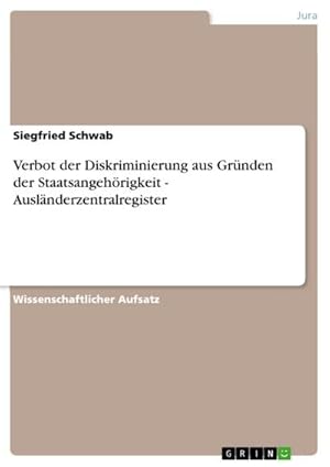 Bild des Verkufers fr Verbot der Diskriminierung aus Grnden der Staatsangehrigkeit - Auslnderzentralregister zum Verkauf von BuchWeltWeit Ludwig Meier e.K.