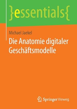Seller image for Die Anatomie digitaler Geschftsmodelle for sale by BuchWeltWeit Ludwig Meier e.K.