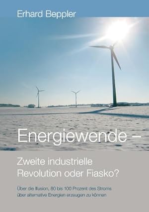 Bild des Verkufers fr Energiewende - Zweite industrielle Revolution oder Fiasko? zum Verkauf von BuchWeltWeit Ludwig Meier e.K.