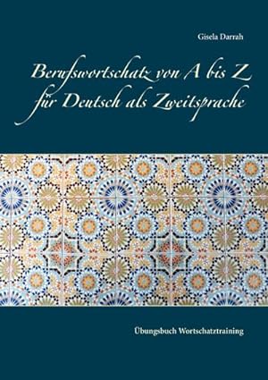 Image du vendeur pour Berufswortschatz von A bis Z fr Deutsch als Zweitsprache mis en vente par BuchWeltWeit Ludwig Meier e.K.