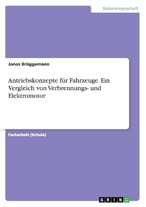 Seller image for Antriebskonzepte fr Fahrzeuge. Ein Vergleich von Verbrennungs- und Elektromotor for sale by BuchWeltWeit Ludwig Meier e.K.