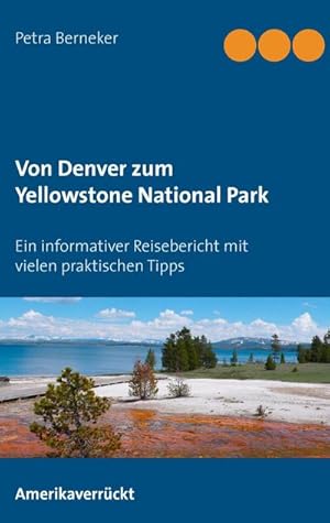 Image du vendeur pour Von Denver zum Yellowstone National Park mis en vente par BuchWeltWeit Ludwig Meier e.K.