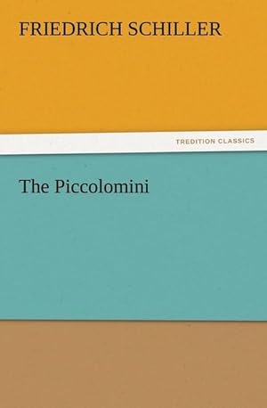 Imagen del vendedor de The Piccolomini a la venta por BuchWeltWeit Ludwig Meier e.K.