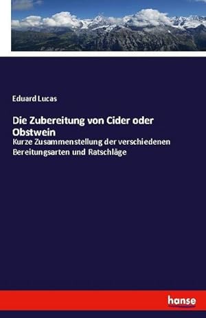 Image du vendeur pour Die Zubereitung von Cider oder Obstwein mis en vente par BuchWeltWeit Ludwig Meier e.K.