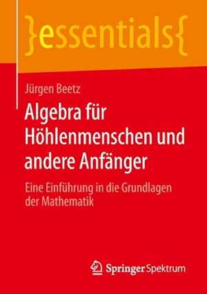 Seller image for Algebra fr Hhlenmenschen und andere Anfnger for sale by BuchWeltWeit Ludwig Meier e.K.