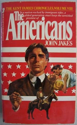 Imagen del vendedor de THE AMERICANS [ Second printing, Dec. 1982 ] The Kent Family Chronicles, Vol. VIII (in a nation rocked by immigrant tides, a gilded generation must keep the tarnished promise of. The Americans) a la venta por -OnTimeBooks-