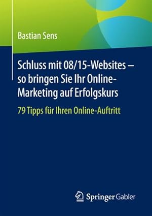 Imagen del vendedor de Schluss mit 08/15-Websites  so bringen Sie Ihr Online-Marketing auf Erfolgskurs a la venta por BuchWeltWeit Ludwig Meier e.K.