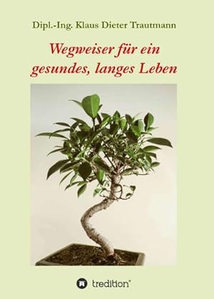 Bild des Verkufers fr Wegweiser fr ein gesundes, langes Leben zum Verkauf von BuchWeltWeit Ludwig Meier e.K.